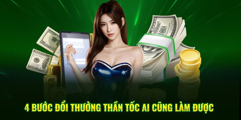 4 bước đổi thưởng thần tốc ai cũng làm được