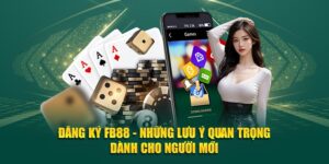 ĐĂNG KÝ FB88 - THAM GIA VÀO THẾ GIỚI GIẢI TRÍ ĐẲNG CẤP