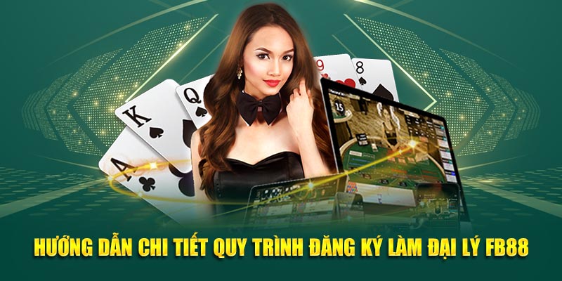 Hướng dẫn chi tiết quy trình đăng ký làm đại lý FB88