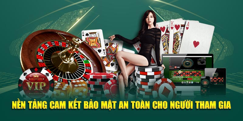Nền tảng cam kết bảo mật an toàn cho người tham gia