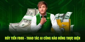 RÚT TIỀN FB88 – HƯỚNG DẪN NHANH, AN TOÀN, HIỆU QUẢ NHẤT