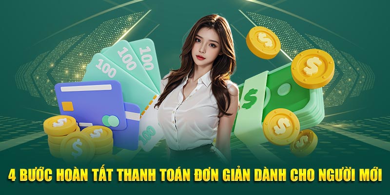 4 bước hoàn tất thanh toán đơn giản dành cho người mới