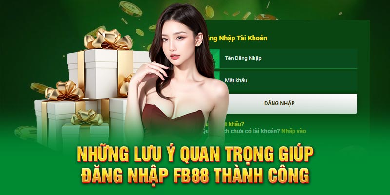 Những lưu ý quan trọng giúp đăng nhập FB88 thành công