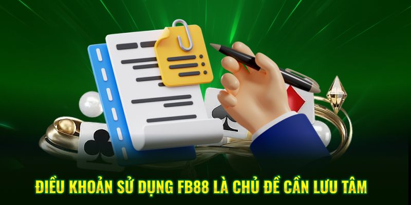 Điều khoản sử dụng FB88 là chủ đề cần lưu tâm